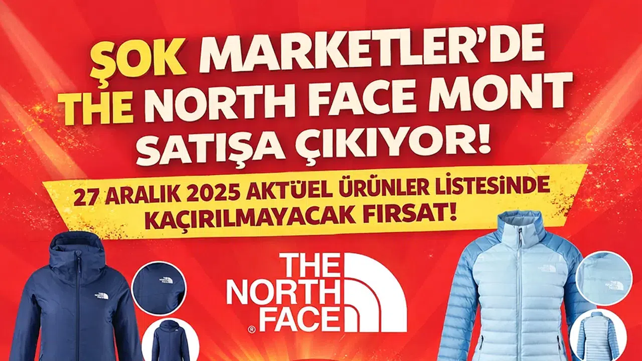 ŞOK Marketler'de The North Face Mont Satışa Çıkıyor! 27 Aralık 2025 Aktüel Ürünler Listesinde Kaçırılmayacak Fırsat!