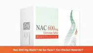 NAC 60 Mg: Faydaları ve Olası Yan Etkileri Üzerine Bilgiler