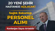 20 Yeni Şehir Hastanesi Açılacak! Sağlık Bakanlığı Personel Alımı Kontenjan Sayısı Artabilir