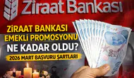 Ziraat Bankası Emekli Promosyonu Ne Kadar Oldu? 2026 Mart Başvuru Şartları