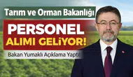 Tarım ve Orman Bakanlığı Personel Alımı Geliyor! Bakan Yumaklı Açıklama Yaptı
