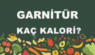 Garnitürlerin Kalori İçeriği ve Besin Değerleri Üzerine Detaylı Bir Analiz