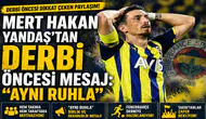 Mert Hakan Yandaş’tan Derbi Öncesi Mesaj: Aynı Ruhla
