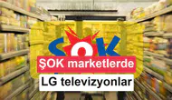 ŞOK marketlerde 15 Ağustos itibarıyla LG televizyon indirimi
