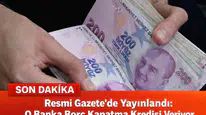 Resmi Gazete'de Yayınlandı: O Banka Borç Kapatma Kredisi Veriyor