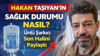 Hakan Taşıyan’ın Sağlık Durumu Nasıl? Ünlü Şarkıcı Son Halini Paylaştı