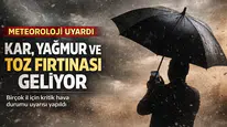 Meteoroloji'den kar, yağmur ve toz fırtınası uyarısı yapıldı