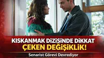 Kıskanmak Dizisinde Dikkat Çeken Değişiklik! Senarist Görevi Devrediyor