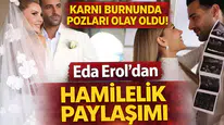 Karnı Burnunda Pozları Olay Oldu! Eda Erol’dan Hamilelik Paylaşımı