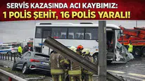 Servis Kazasında Acı Kaybımız: 1 Polis Şehit, 16 Polis Yaralı!