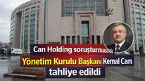 Can Holding soruşturmasında Yönetim Kurulu Başkanı Kemal Can tahliye edildi