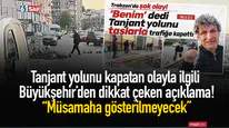 Tanjant Yolu’nu taşlarla kapattı, belediyeden sert yanıt gecikmedi: "Asla taviz verilmeyecek"
