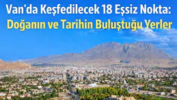 Van'da Keşfedilecek 18 Eşsiz Nokta