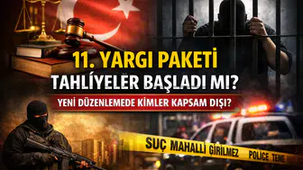 11. Yargı Paketi Tahliyeleri Başladı mı? Yeni Yasa Neleri ve Kimleri Kapsıyor?