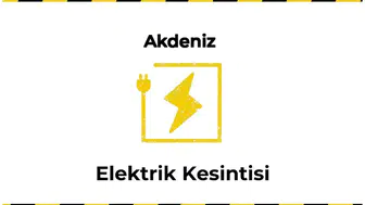 12 Ocak 2025 Akdeniz / Mersin Elektrik Arıza Bilgisi