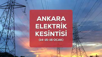 Ankara elektrik kesintisi 14 Ocak 15 Ocak 16 Ocak