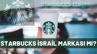 Starbucks İsrail malı mı? İsrail’e mi ait? Starbucks nerenin malı? Starbucks hangi ülkenin markası? Nerede üretiliyor?