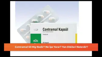 Contramal 50 Mg Nedir? Ne İşe Yarar? Yan Etkileri Nelerdir?