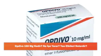 Opdivo 100 Mg: Etkileri, Kullanım Alanları ve Olası Yan Etkileri
