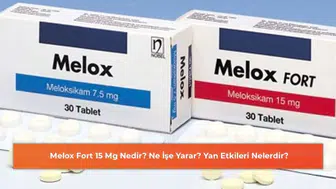 Melox Fort 15 Mg: Kullanım Alanları ve Olası Yan Etkileri Hakkında Bilmeniz Gerekenler
