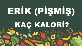 Erik (Pişmiş) kaç kalori? Eriğin (Pişmiş) besin değerleri neler?