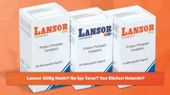 Lansor 30 Mg: Etkileri, Kullanım Alanları ve Olası Yan Etkileri Hakkında Bilmeniz Gerekenler
