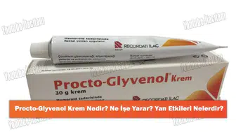 Procto Glyvenol: Etkileri ve Yan Etkileri Hakkında Bilmeniz Gerekenler