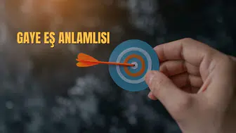 Gaye Nedir? Eş Anlamlıları Nelerdir?