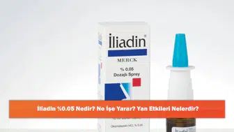 İliadin %0.05: Kullanım Alanları ve Olası Yan Etkileri Hakkında Bilgiler