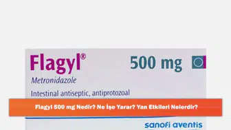 Flagyl 500 Mg: Etkileri ve Olası Yan Etkileri Neler?