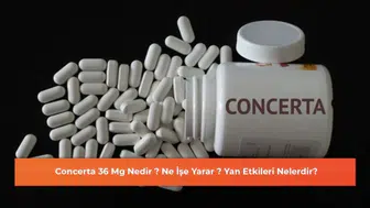 Concerta 36 Mg Nedir ? Ne İşe Yarar ? Yan Etkileri Nelerdir?