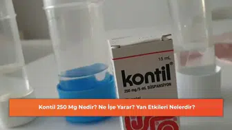 Kontil 250 Mg: Kullanım Alanları ve Olası Yan Etkileri Hakkında Bilgi