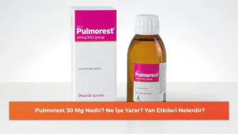 Pulmorest 30 Mg: Etkileri, Faydaları ve Olası Yan Etkileri Hakkında Bilgi