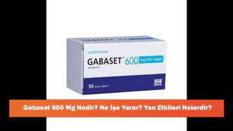 Gabaset 600 Mg: Kullanım Alanları ve Olası Yan Etkileri Hakkında Bilgi