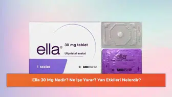 Ella 30 Mg Nedir? Ne İşe Yarar? Yan Etkileri Nelerdir?