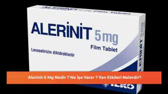 Alerinit 5 Mg Nedir ? Ne İşe Yarar ? Yan Etkileri Nelerdir?