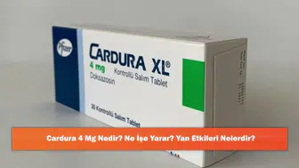 Cardura 4 Mg: Etkileri, Faydaları ve Olası Yan Etkileri Üzerine Bilgi