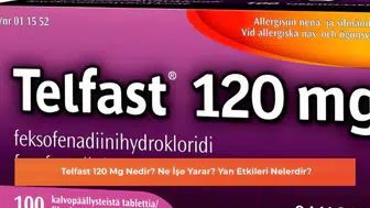 Telfast 120 Mg Nedir? Ne İşe Yarar? Yan Etkileri Nelerdir?