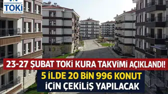 23-27 Şubat TOKİ Kura Takvimi Açıklandı! 5 İlde 20 Bin 996 Konut İçin Çekiliş Yapılacak