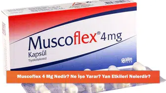 Muscoflex 4 Mg: Faydaları, Kullanımı ve Olası Yan Etkileri Neler?
