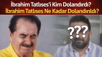 İbrahim Tatlıses'i kim dolandırdı? İbrahim Tatlıses ne kadar dolandırıldı?