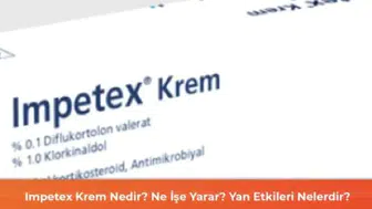 Impetex Krem Nedir? Ne İşe Yarar? Yan Etkileri Nelerdir?