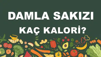 Damla Sakızı kaç kalori? Damla Sakızının besin değerleri neler?