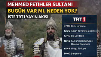Mehmed Fetihler Sultanı Bugün Var mı, Neden Yok? İşte TRT 1 Yayın Akışı