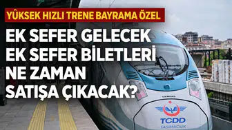 Yüksek Hızlı Trene Bayram İçin Ek Sefer Gelecek mi? Ek Sefer Biletleri Ne Zaman Satışa Çıkacak?