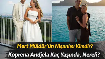 Mert Müldür’ün Nişanlısı Kimdir? Koprena Andjela Kaç Yaşında, Nereli?