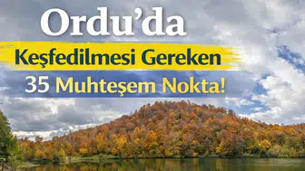 Ordu’da Keşfedilmesi Gereken 35 Muhteşem Nokta!