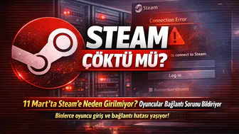 Steam Çöktü mü? 11 Mart’ta Steam’e Neden Girilmiyor? Oyuncular Bağlantı Sorunu Bildiriyor