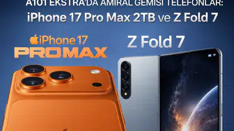 A101 Ekstra’da Amiral Gemisi Telefonlar: iPhone 17 Pro Max 2TB Ve Z Fold 7