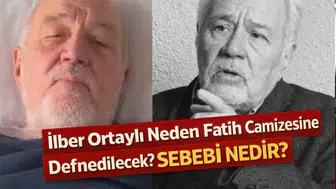 İlber Ortaylı Neden Fatih Camii Haziresine Defnedilecek? Sebebi Nedir?